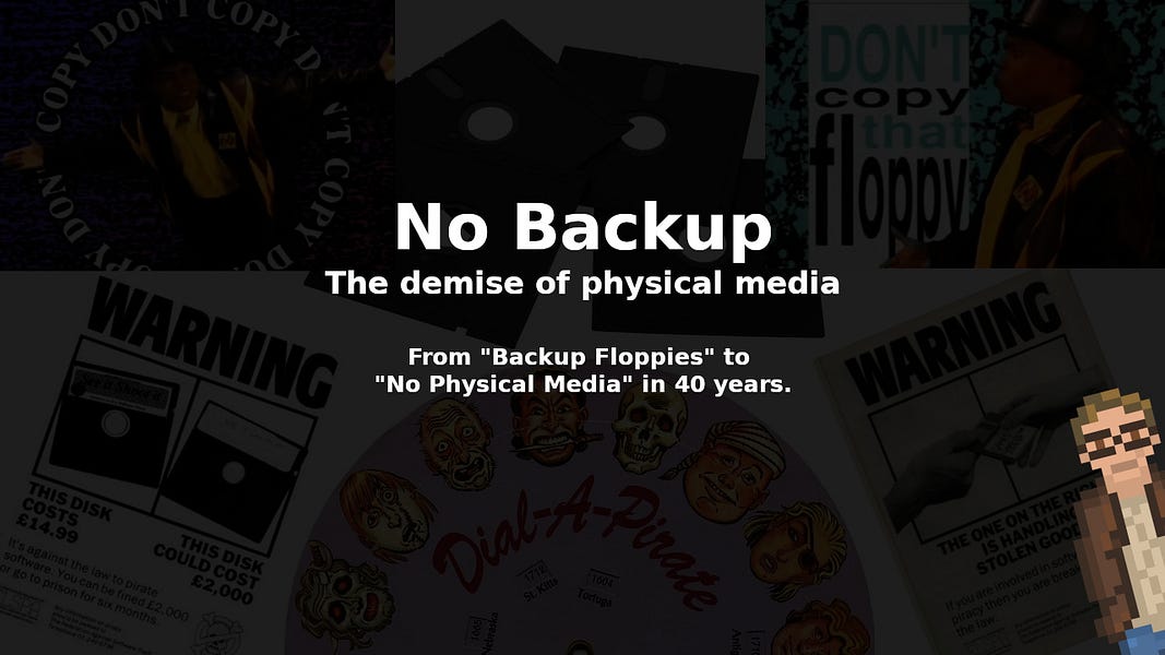 No Backup: The demise of physical media