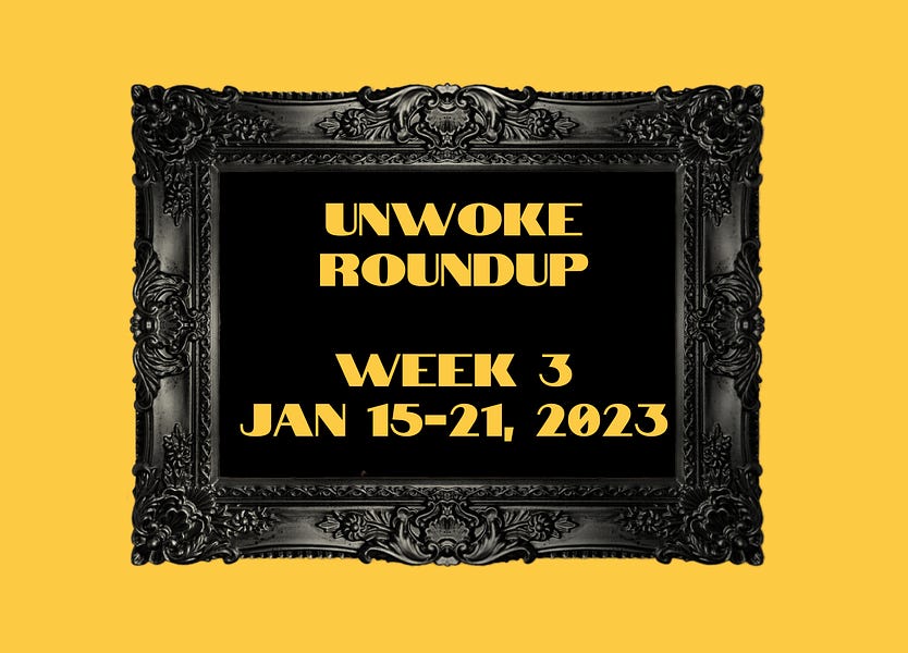 Unwoke Roundup Week 3: January 15-21, 2023