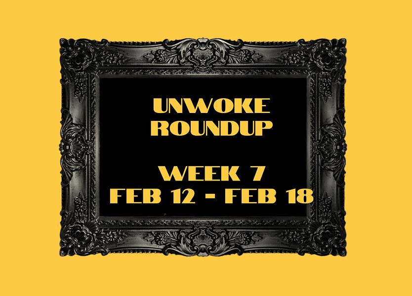 Unwoke Roundup Week 7: February 12-February 18, 2023