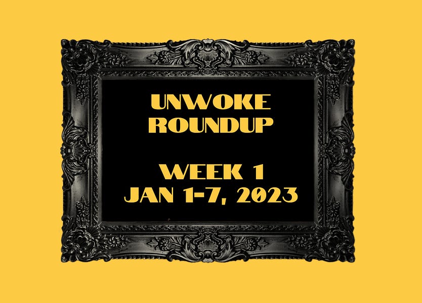 Unwoke Roundup Week 1: January 1-7, 2023