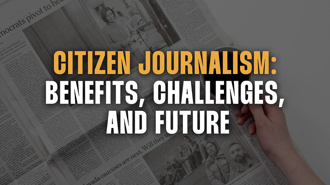 Citizen Journalism: The Pros and Cons of a Crowd-Sourced News Era
