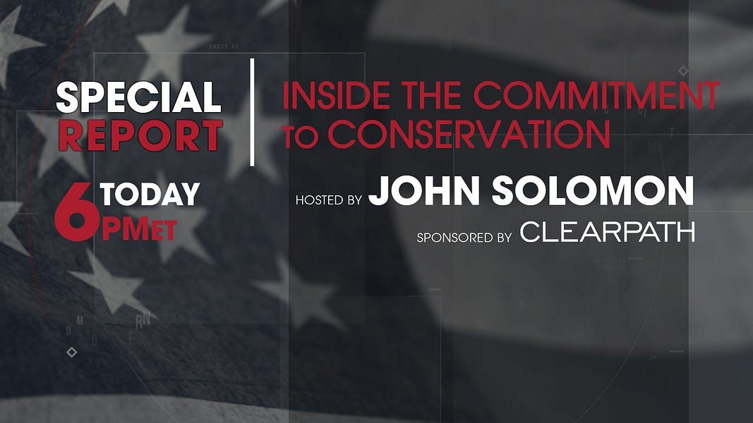 John Solomon Special Report: Inside Commitment To Conservation
