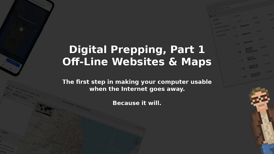 Digital Prepping, Part 1 - Off-Line Websites & Maps