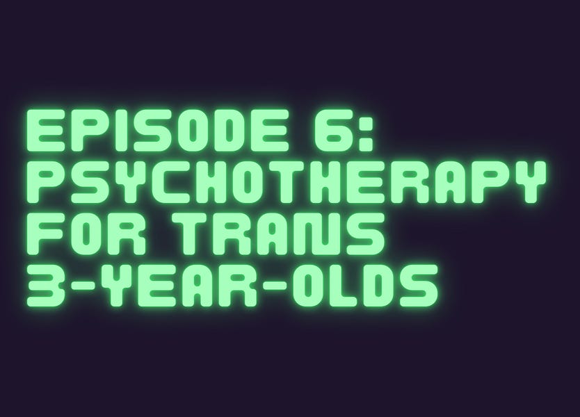 The Cult, Episode 6: Psychotherapy for trans 3-year-olds,