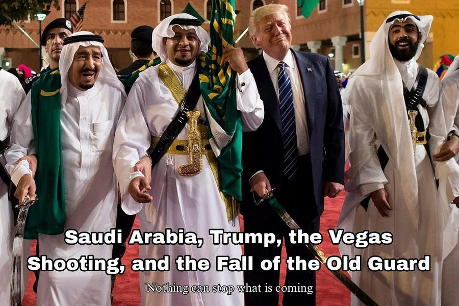 Saudi Arabia, Trump, The Vegas shooting, and the Fall of the Old Guard