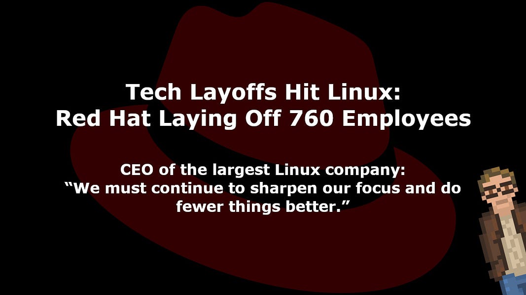 Tech Layoffs Hit Linux: Red Hat Laying Off 760 Employees