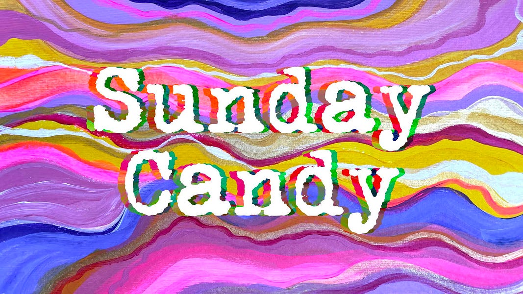 Sunday Candy #23 Collab: Currents of Connection