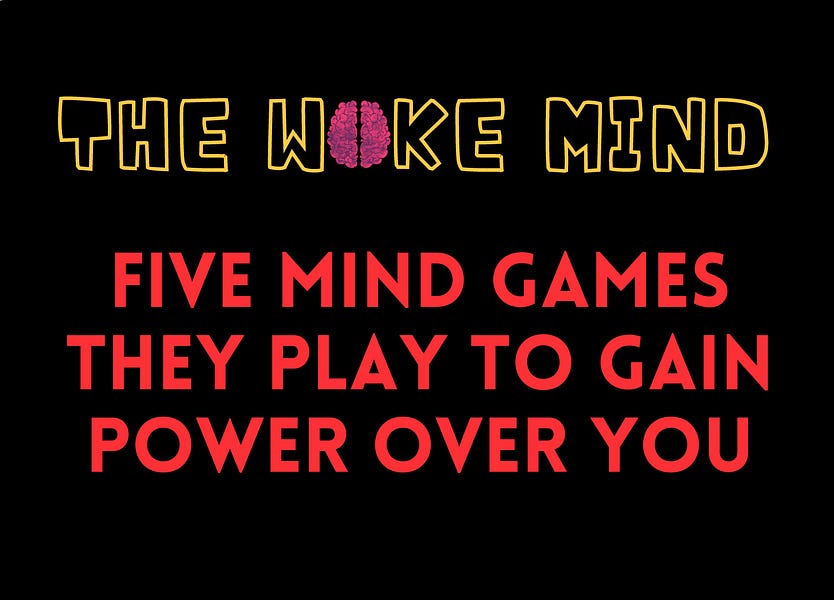 The Woke Mind: Five mind games leftists use to gain power over you