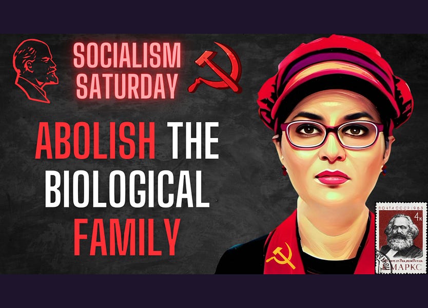Socialism Saturday: Abolish The Biological Family