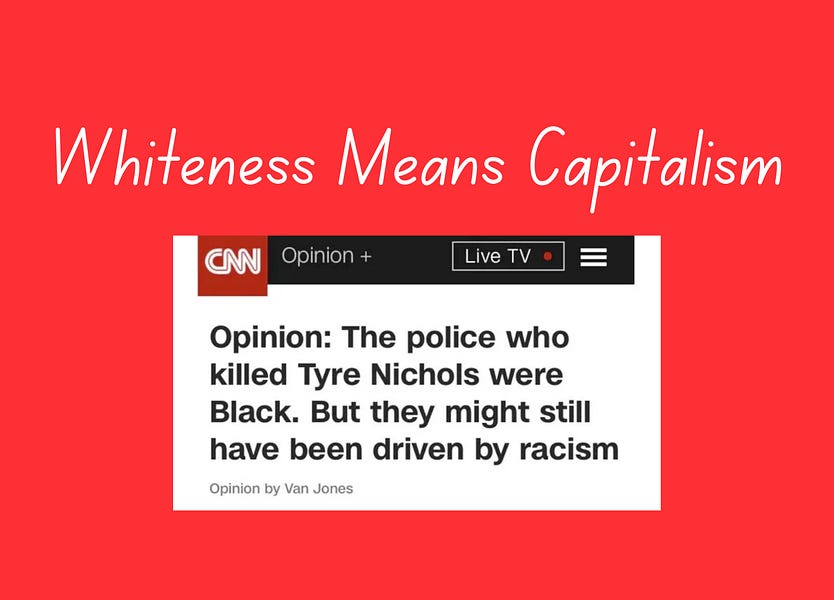 Why the police who killed Tyre Nichols were driven by racism, even though they're all black.