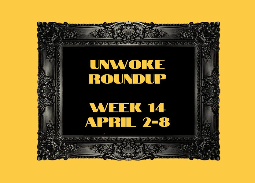 Unwoke Roundup Week 14: April 2-8, 2023