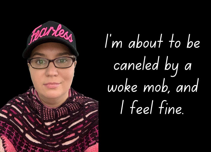 I'm about to be attacked by a woke cancel mob. Here's why I'm not afraid.