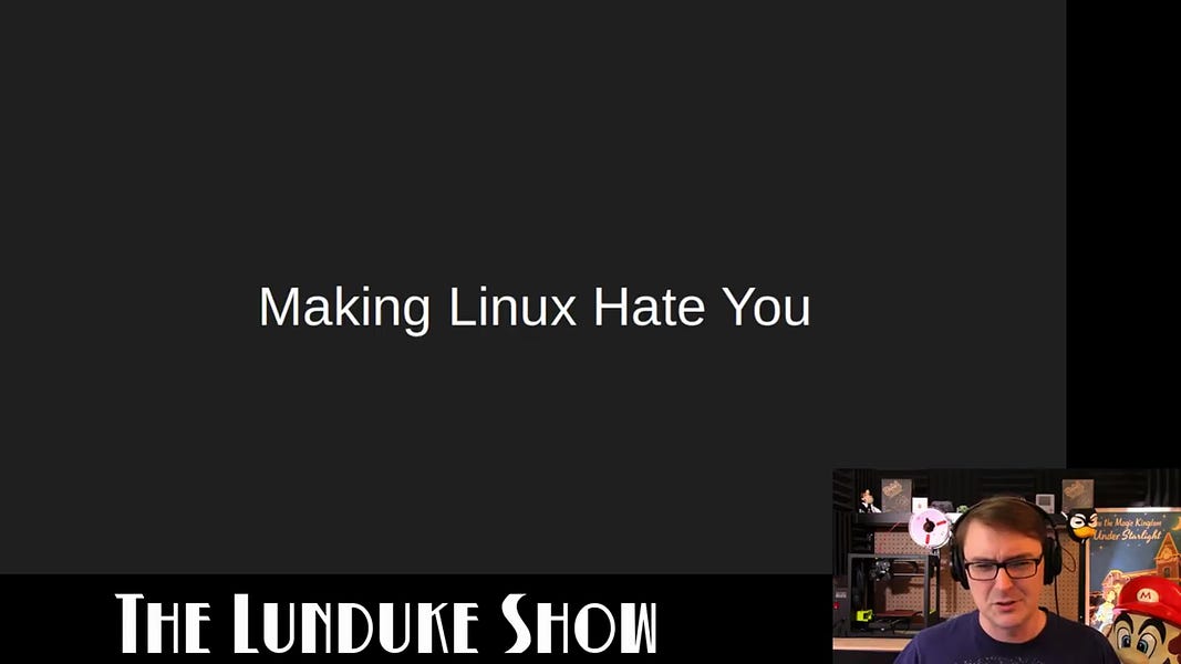 How to Make Linux Hate You