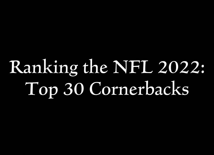Ranking the top 30 NFL cornerbacks for 2022