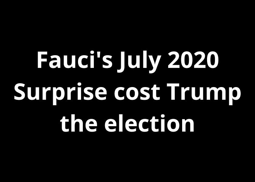 BREAKING Fauci s July 2020 Surprise Cost Trump The Election
