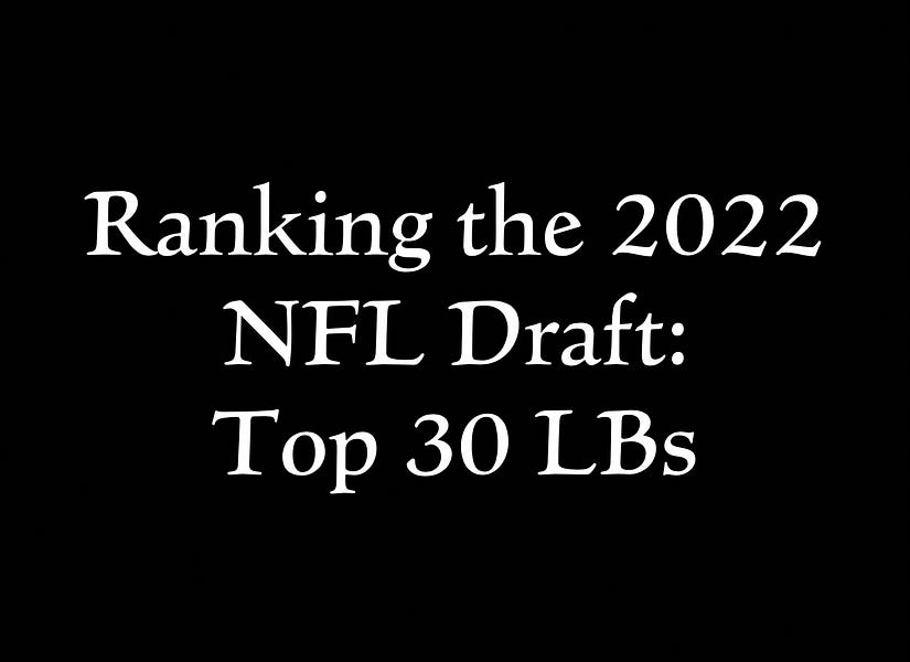 Ranking the 2022 NFL Draft's top 30 linebackers