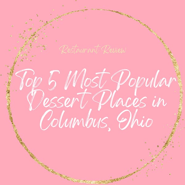 Top 5 Most Popular Dessert Places in Columbus, Ohio