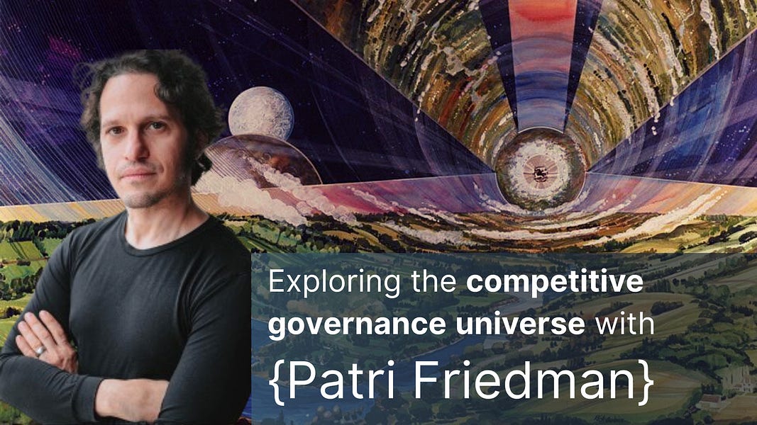 Patri Friedman on the Competitive Governance Universe