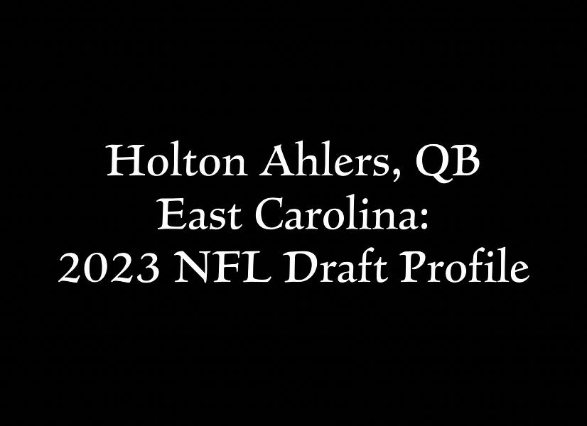 Holton Ahlers, QB East Carolina 2023 NFL Draft Profile