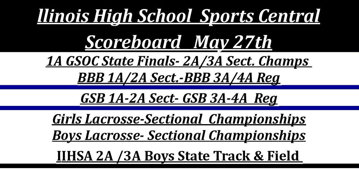 🏆SCOREBOARD MAY 27th by IL High School Sports Central