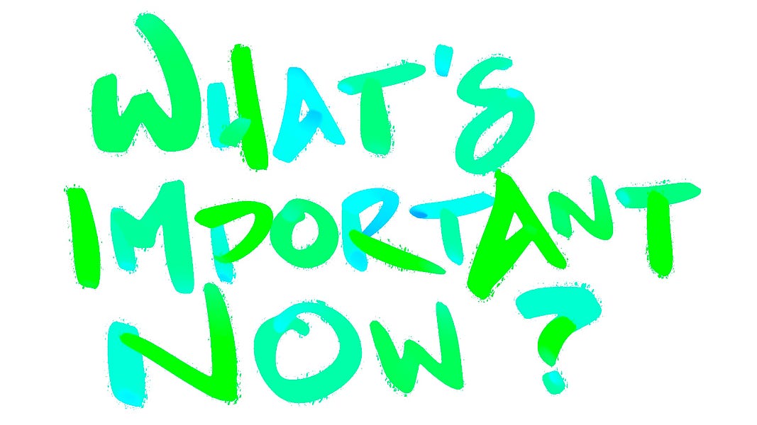 What’s important now? - by Kyle Aldous - Keep Asking