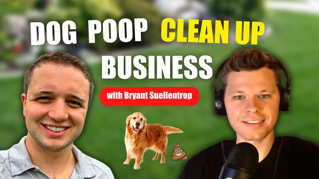 🧠 A Dog Poop Clean Up Business ft. Bryant Suellentrop