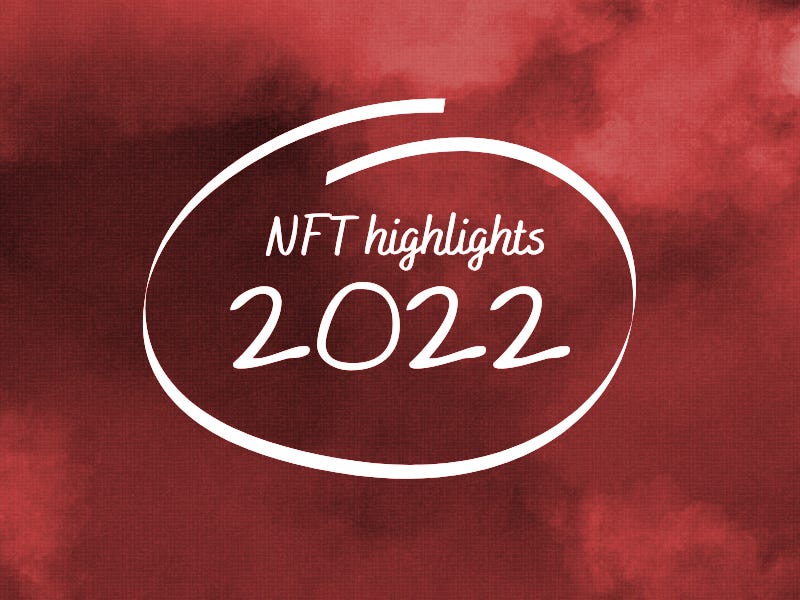 2022 Nft Highlights 🗓️ By William M Peaster 0220