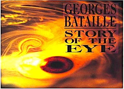Georges Bataille The Story Of The Eye By John Pistelli