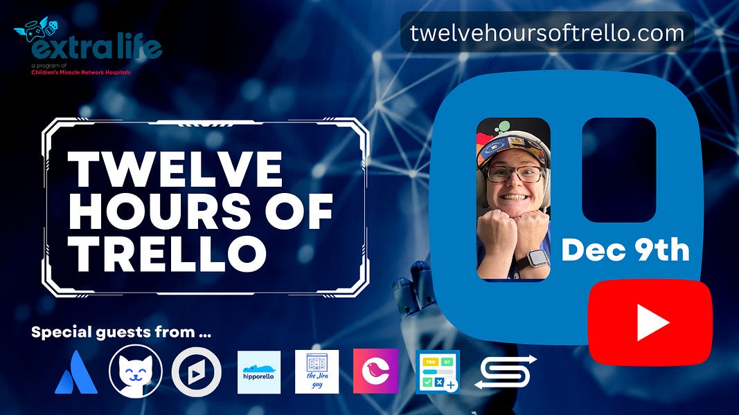 How much trello can you handle? 12 hours worth?