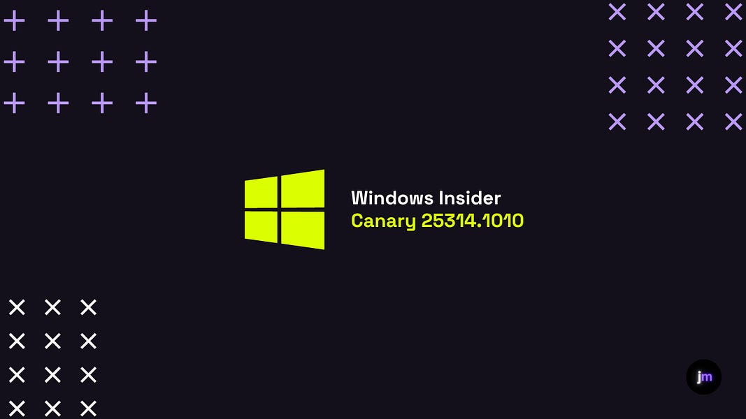 Windows 11 Insider Preview Build 25314.1010 JMcglock
