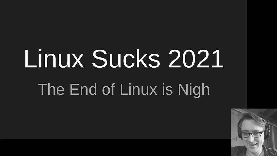 Linux Sucks 2021 By Bryan Lunduke