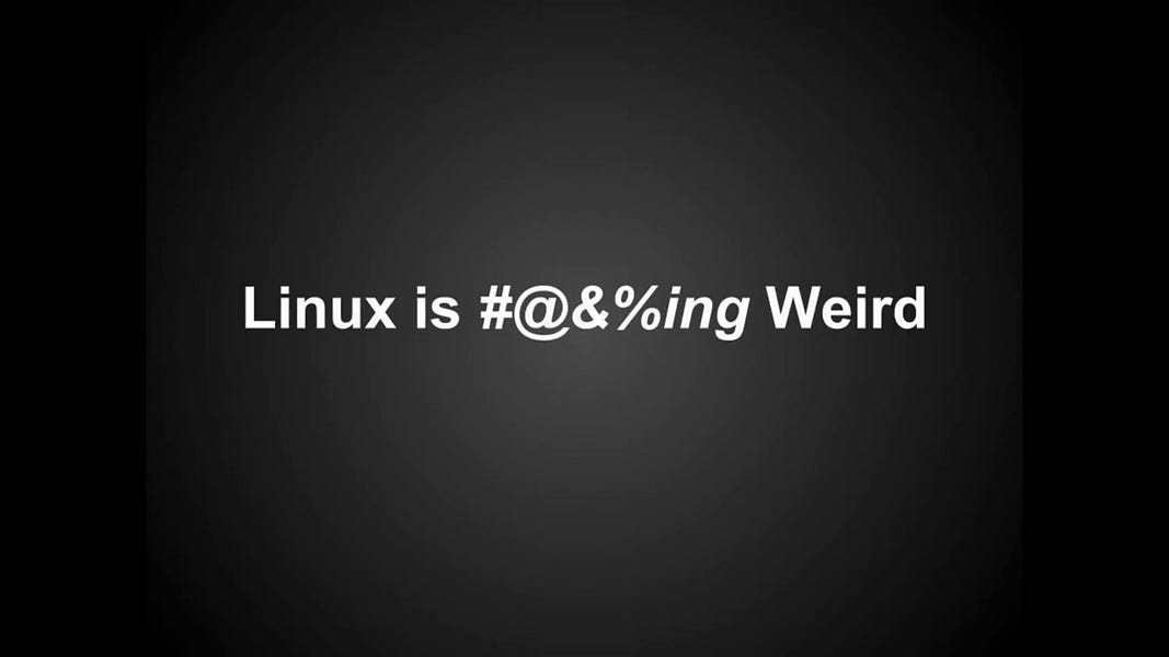 Linux is Freaking Weird by Bryan Lunduke