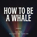 Logo for How To Be A Whale