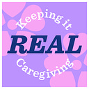 Keeping It REAL Caregiving