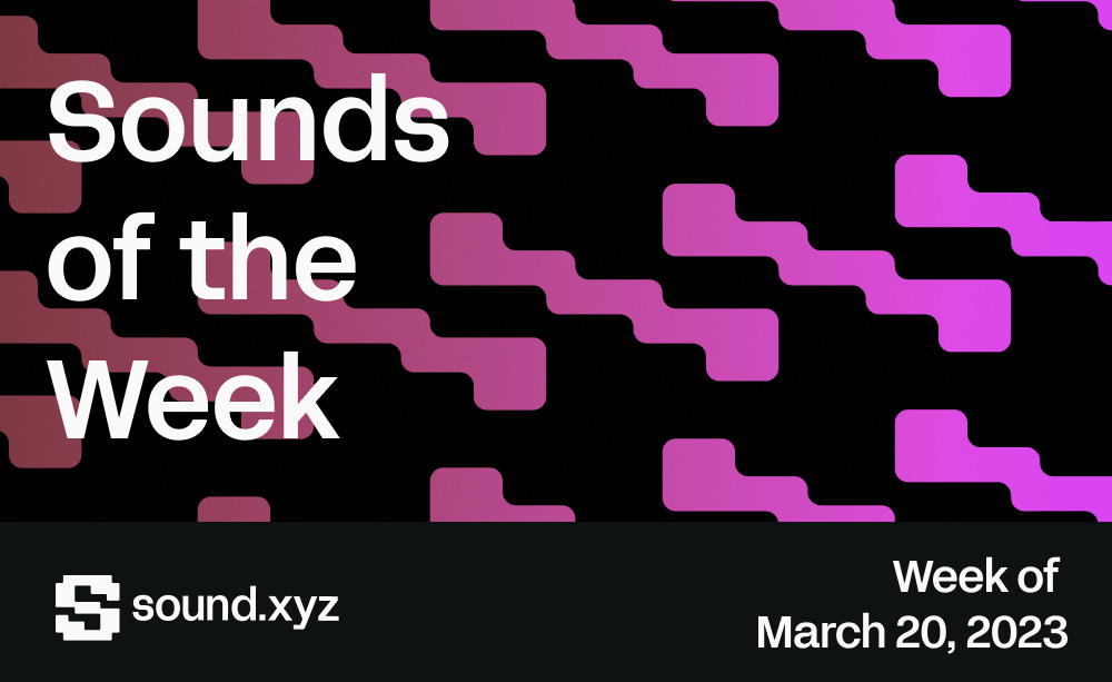 Sounds of the Week Sound.xyz Substack