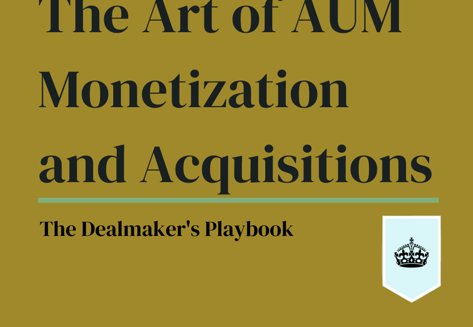 The Art of AUM Monetization and Acquisitions 