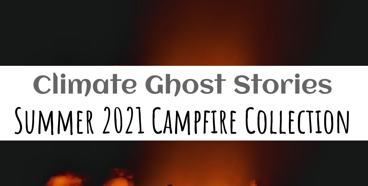 Campfire Climate Ghost Stories