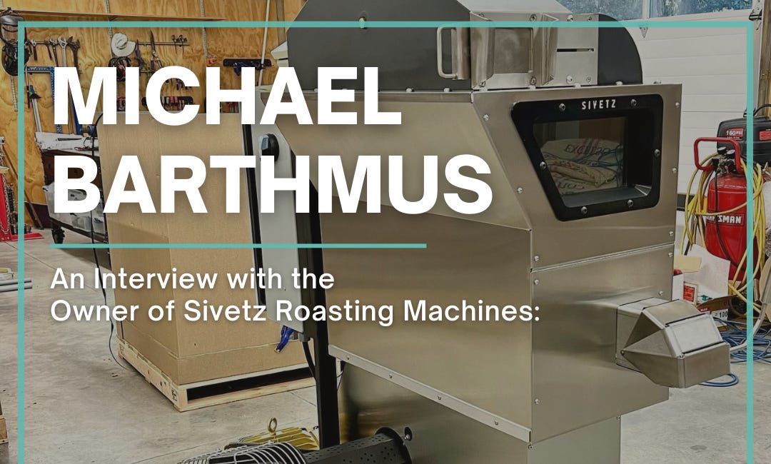 Bonus Episode: Michael Barthmus, Sivetz Roasting Machines