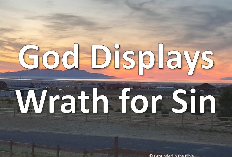 God Displays Wrath for Sin, Part 1
