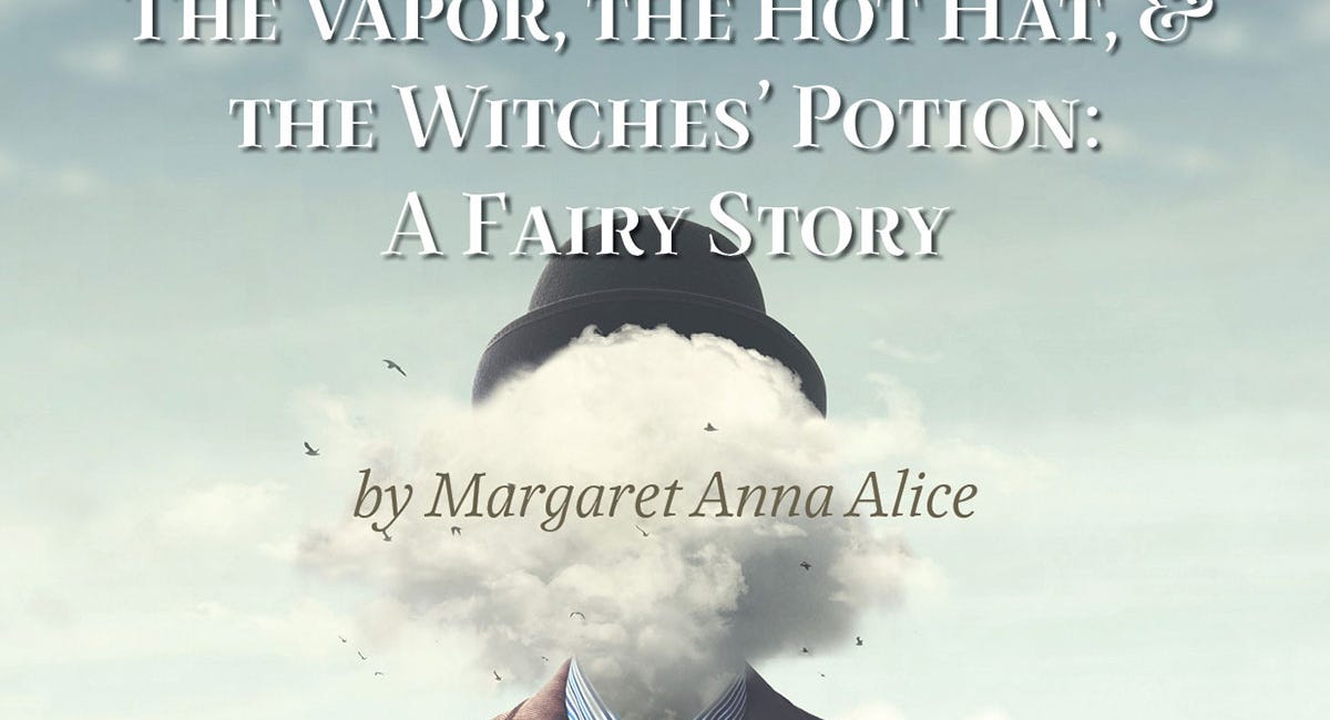 GET THE BOOK! The Vapor, the Hot Hat, & the Witches’ Potion: A Fairy Story