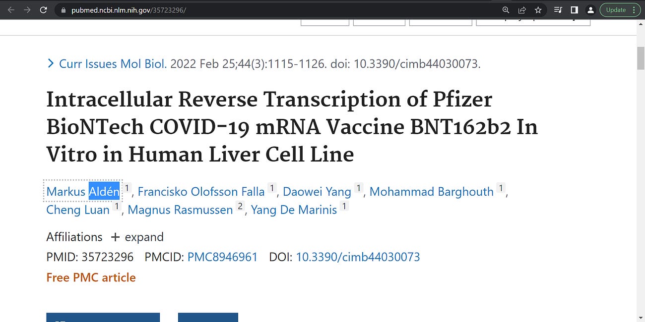 Is there reverse transcription of Pfizer mRNA into DNA? Yes, evidence: (Alden)- “BNT162b2 (Pfizer) mRNA is reverse transcribed intracellularly into DNA in as fast as 6 hours upon BNT162b2 exposure”