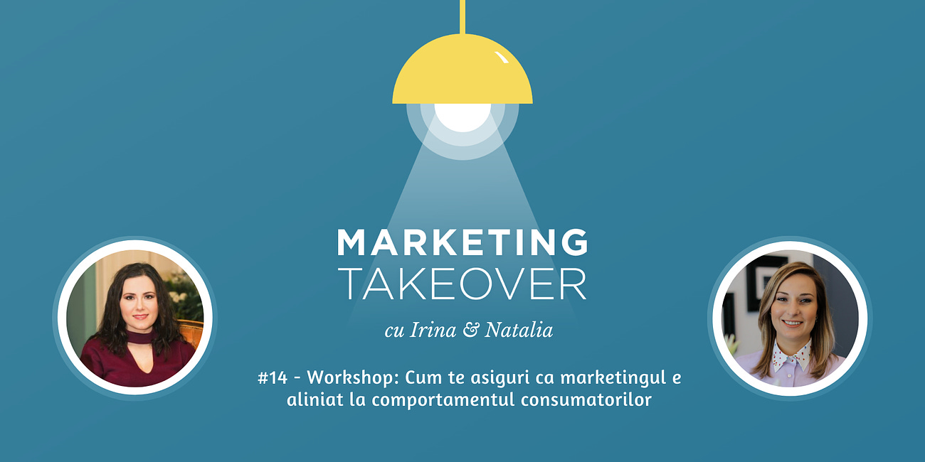 Marketing Takeover #14 - Mini-workshop: Cum te asiguri că marketingul e aliniat la comportamentul consumatorilor 