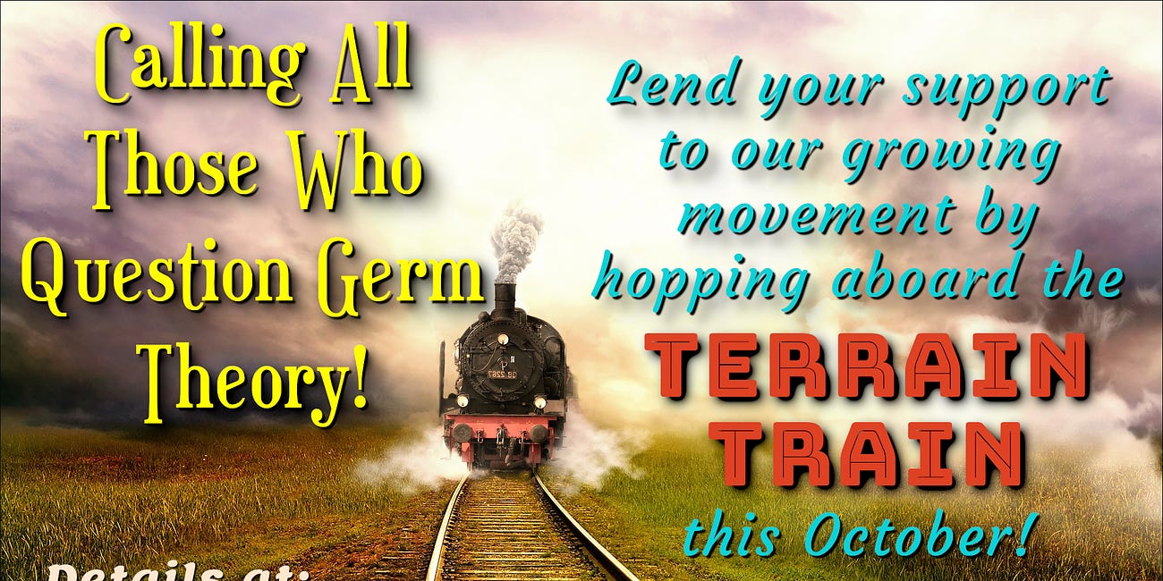 🚂 Calling All Those Questioning Germ Theory! Please Join the TERRAIN TRAIN!