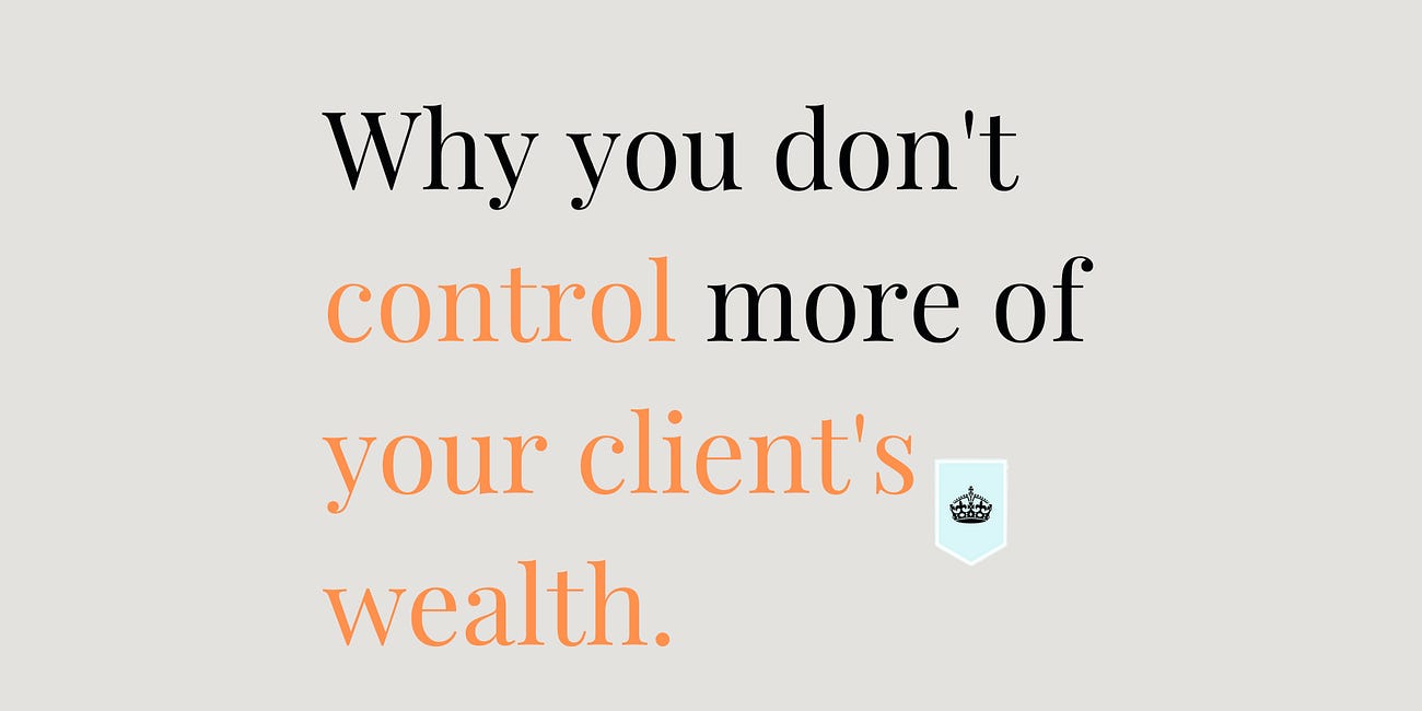 Take Control of More of Your Client's Wealth.