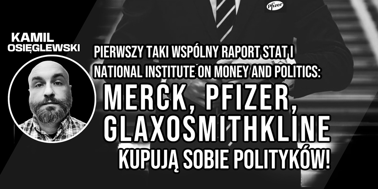Pierwszy taki wspólny raport STAT i National Institute on Money and Politics: Merck, Pfizer, GlaxoSmithKline kupują sobie polityków!