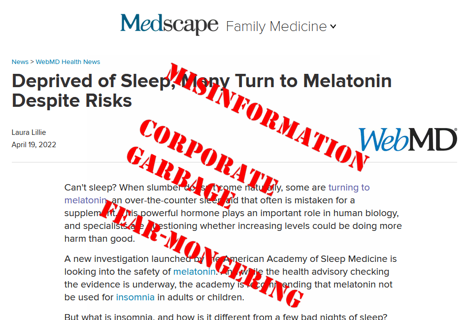 More MELATONIN Misinformation from Medscape (May2022) Preying on Ignorant Doctors/Public, Fear-Mongering, Lying, Inappropriate Government Policy Manipulation to Deprive the Public of Safe Supplements