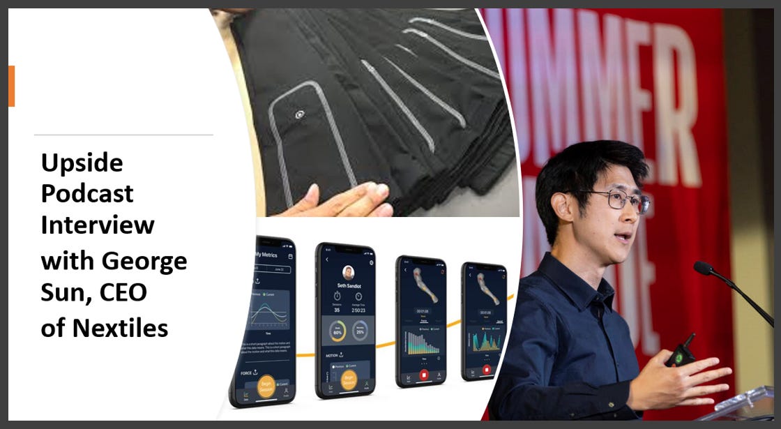 🔥Upside Chat: George Sun, CEO, Nextiles (Leading Material Science Company Working on Next Generation Flexible Wearables) 