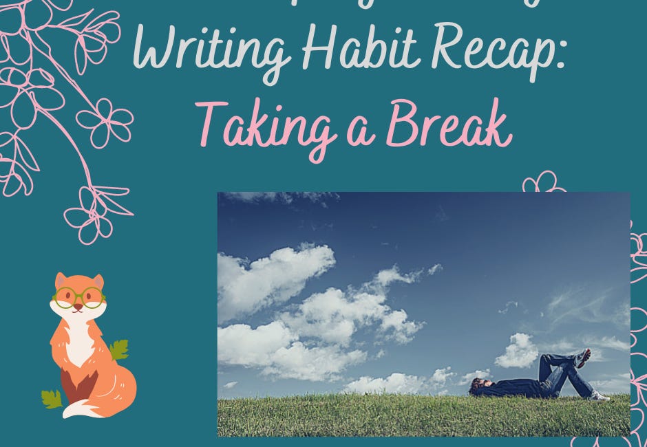 Developing a Daily Writing Habit Recap: Taking a Break