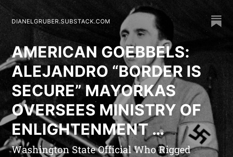 AMERICAN GOEBBELS: ALEJANDRO “BORDER IS SECURE” MAYORKAS OVERSEES MINISTRY OF ENLIGHTENMENT & PUBLIC PROPAGANDA