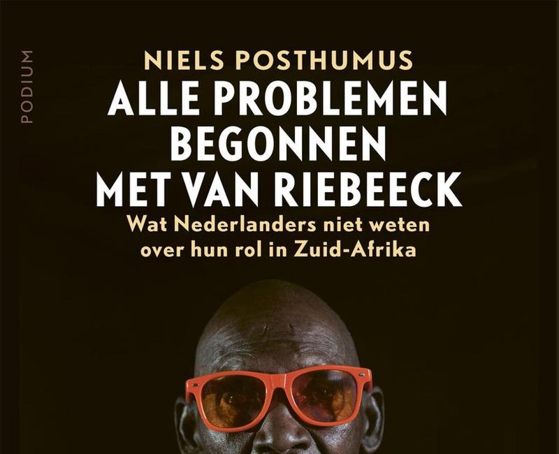 Posthumus legt vinger op de zere plek van wat oude Nederland aanrichtte in Zuid-Afrika